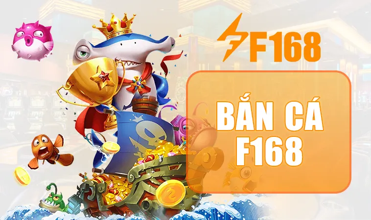 F168 - Nhà Cái F 168 - Trang Chủ Cá Cược Online Hàng Đầu VN 15 Sảnh bắn cá F168 thiết kế giao diện đẹp, ấn tượng
