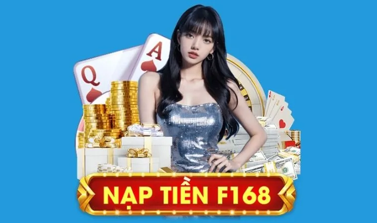 Giao dịch nạp tiền F168 an toàn và minh bạch